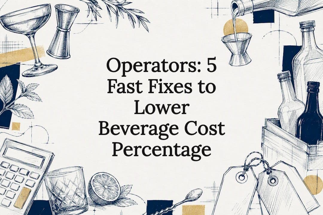 Operators: 5 Fast Fixes to Lower Beverage Cost Percentage